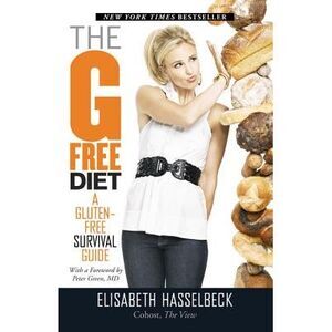 The G-Free Diet: A Gluten-Free Survival Guide -- Elisabeth Hasselbeck